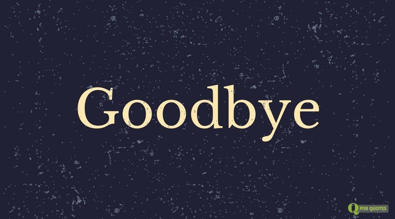 Goodbye Quotes | End of an Era Goodbye Quotes | End of an Era